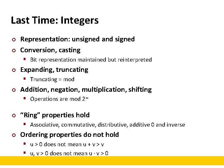 Last Time: Integers ¢ ¢ Representation: unsigned and signed Conversion, casting § Bit representation