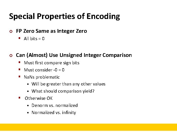 Special Properties of Encoding ¢ FP Zero Same as Integer Zero § All bits