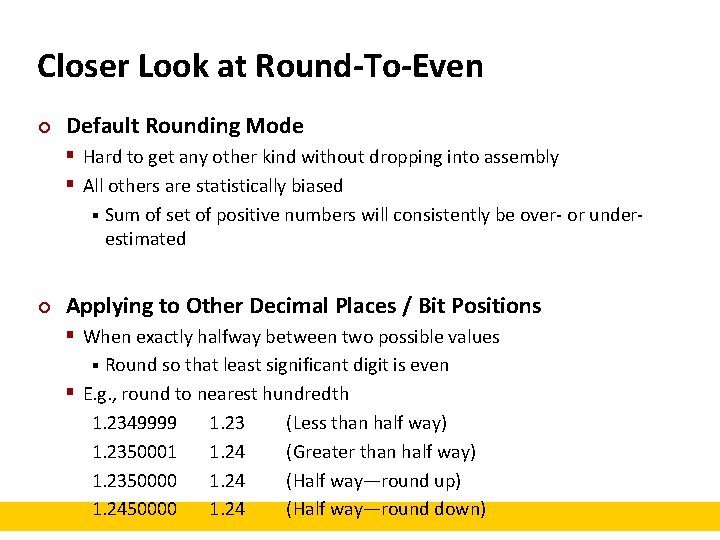 Closer Look at Round-To-Even ¢ Default Rounding Mode § Hard to get any other