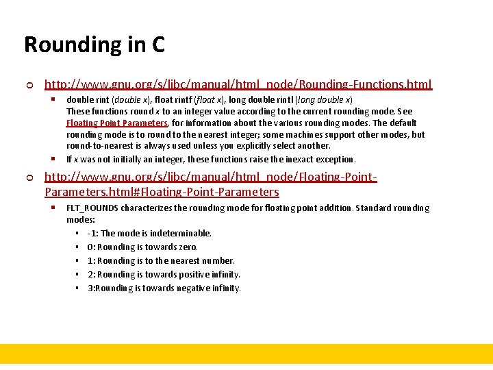 Rounding in C ¢ http: //www. gnu. org/s/libc/manual/html_node/Rounding-Functions. html § double rint (double x),