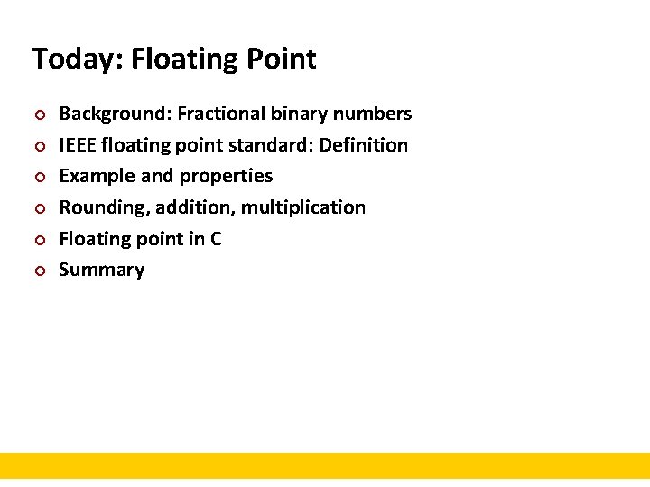 Today: Floating Point ¢ ¢ ¢ Background: Fractional binary numbers IEEE floating point standard: