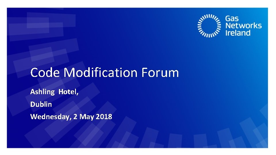 Code Modification Forum Ashling Hotel, Dublin Wednesday, 2 May 2018 