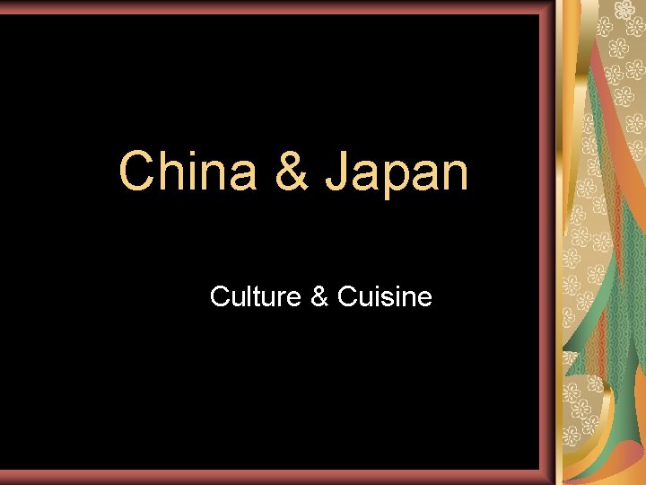 China & Japan Culture & Cuisine 