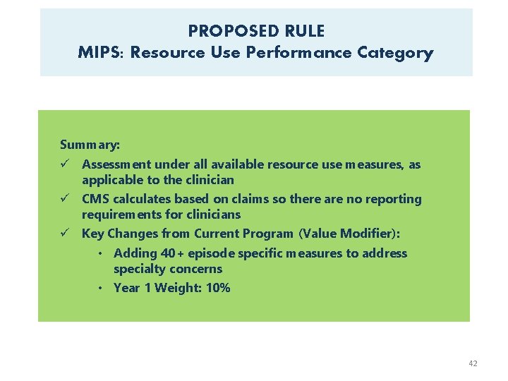 PROPOSED RULE MIPS: Resource Use Performance Category Summary: ü Assessment under all available resource