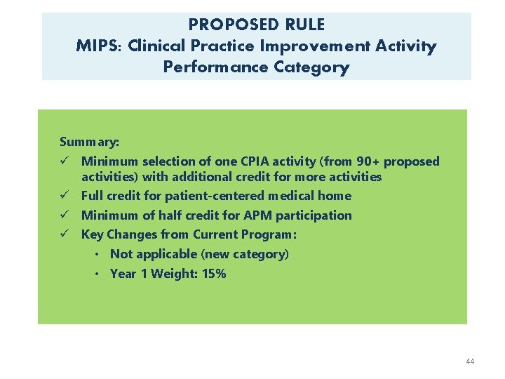 PROPOSED RULE MIPS: Clinical Practice Improvement Activity Performance Category Summary: ü Minimum selection of