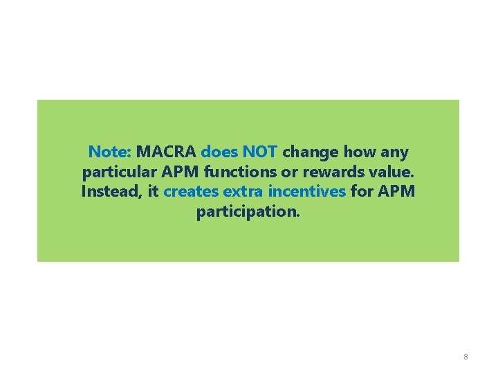 Note: MACRA does NOT change how any particular APM functions or rewards value. Instead,