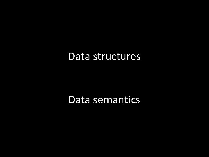 Data structures Data semantics 