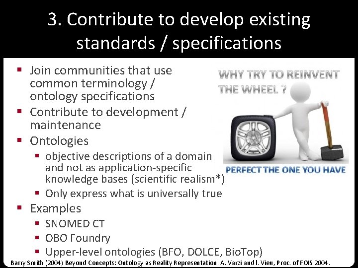 3. Contribute to develop existing standards / specifications § Join communities that use common