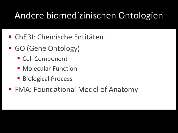 Ontologien in der Wissenschaft Andere biomedizinischen Ontologien § Ch. EBI: Chemische Entitäten § GO