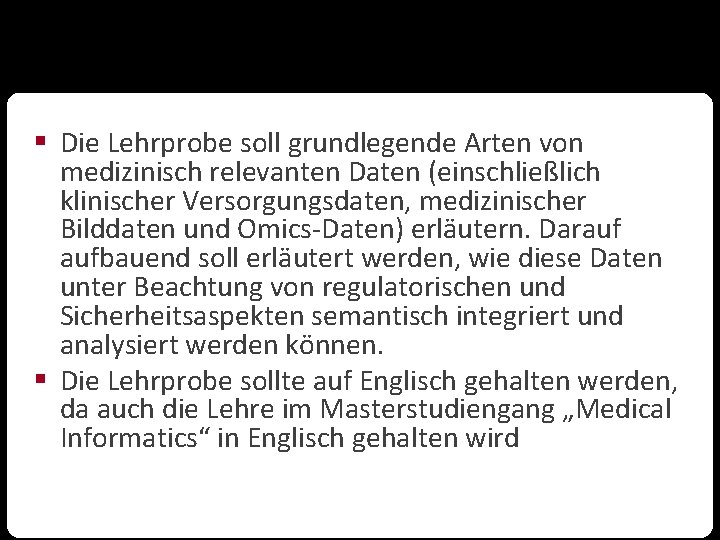 § Die Lehrprobe soll grundlegende Arten von medizinisch relevanten Daten (einschließlich klinischer Versorgungsdaten, medizinischer