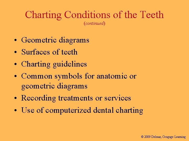 Charting Conditions of the Teeth (continued) • • Geometric diagrams Surfaces of teeth Charting