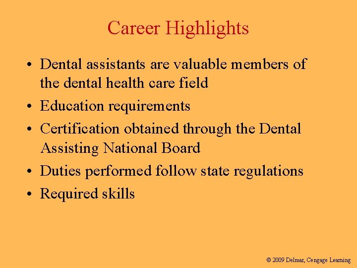Career Highlights • Dental assistants are valuable members of the dental health care field