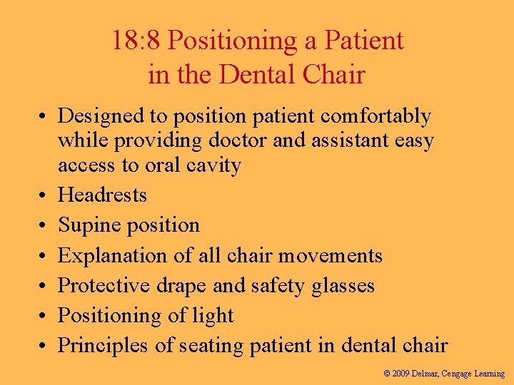 18: 8 Positioning a Patient in the Dental Chair • Designed to position patient