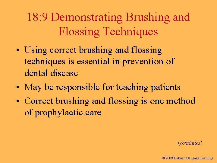 18: 9 Demonstrating Brushing and Flossing Techniques • Using correct brushing and flossing techniques