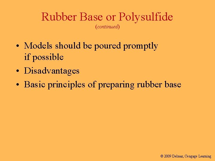 Rubber Base or Polysulfide (continued) • Models should be poured promptly if possible •