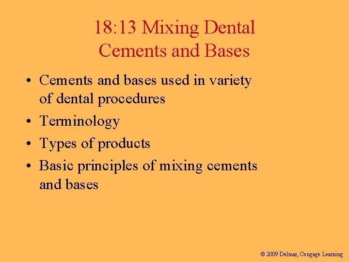 18: 13 Mixing Dental Cements and Bases • Cements and bases used in variety