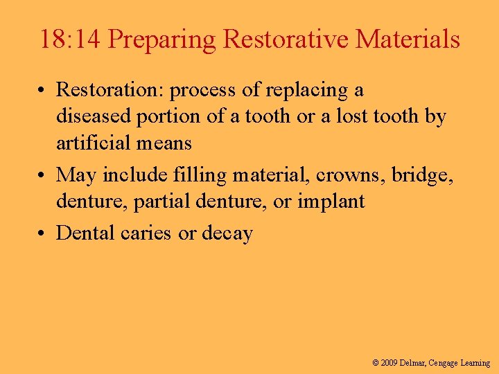 18: 14 Preparing Restorative Materials • Restoration: process of replacing a diseased portion of
