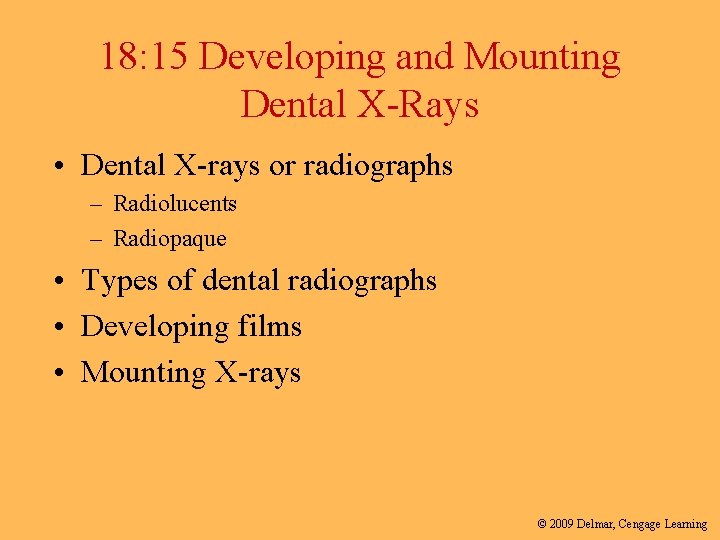 18: 15 Developing and Mounting Dental X-Rays • Dental X-rays or radiographs – Radiolucents