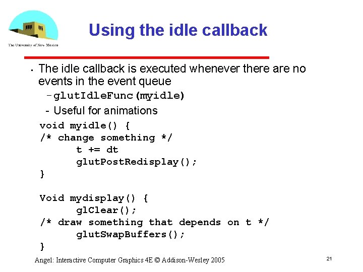 Using the idle callback • The idle callback is executed whenever there are no Using the idle callback • The idle callback is executed whenever there are no