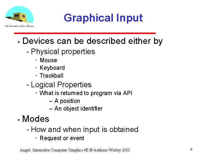 Graphical Input • Devices can be described either by Physical properties • Mouse • Graphical Input • Devices can be described either by Physical properties • Mouse •