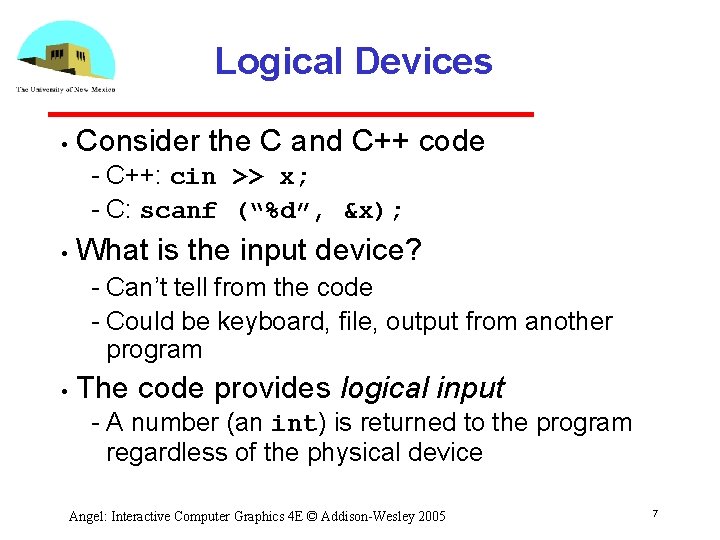 Logical Devices • Consider the C and C++ code C++: cin >> x; C: Logical Devices • Consider the C and C++ code C++: cin >> x; C: