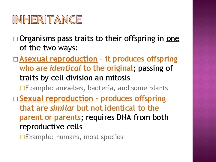 � Organisms pass traits to their offspring in one of the two ways: �