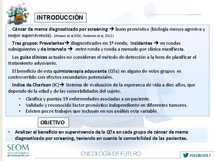 INTRODUCCIÓN Cáncer de mama diagnosticado por screening buen pronóstico (biología menos agresiva y mejor