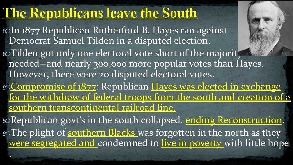 The Republicans leave the South In 1877 Republican Rutherford B. Hayes ran against Democrat