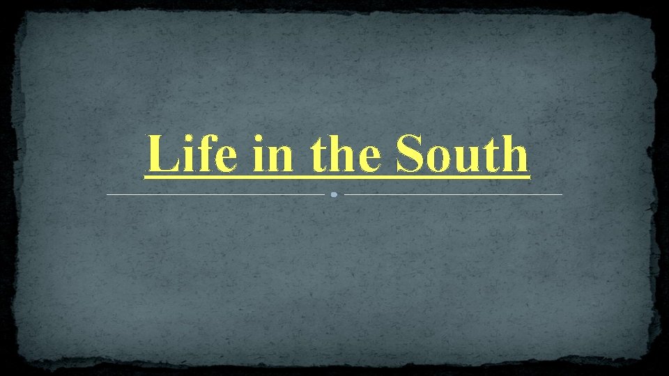 Life in the South 