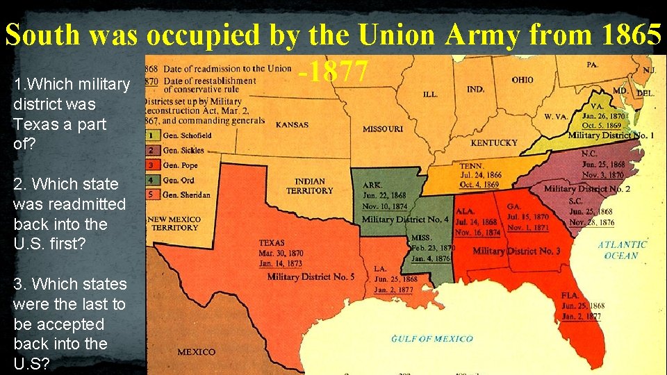 South was occupied by the Union Army from 1865 -1877 1. Which military district