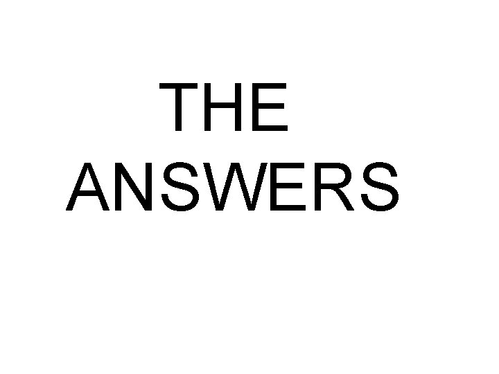 THE ANSWERS 