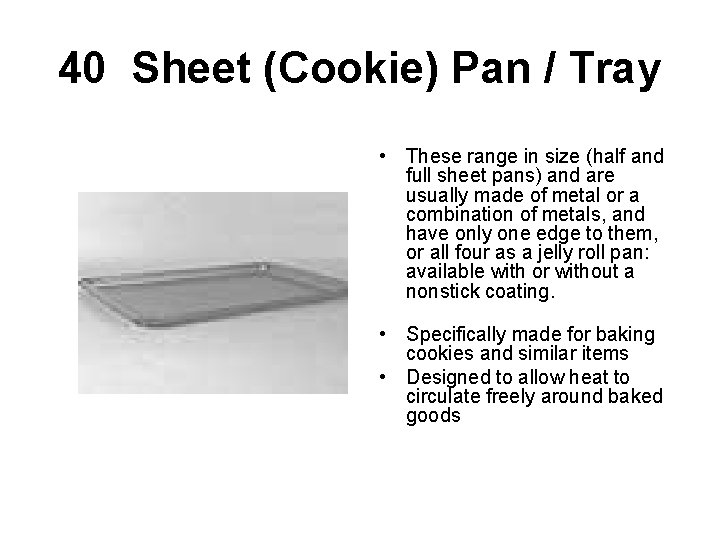 40 Sheet (Cookie) Pan / Tray • These range in size (half and full