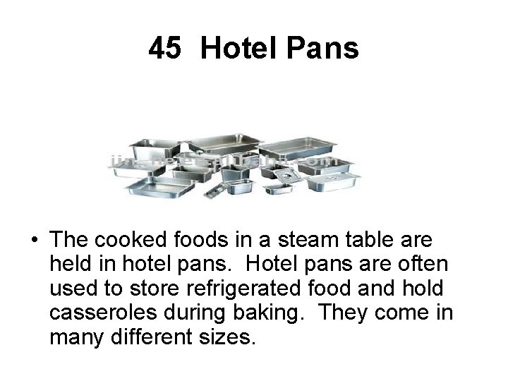 45 Hotel Pans • The cooked foods in a steam table are held in
