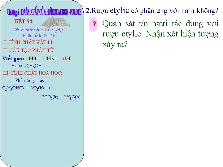 2. Rượu etylic có phản ứng với natri không? TiẾT 54: Công thức phân