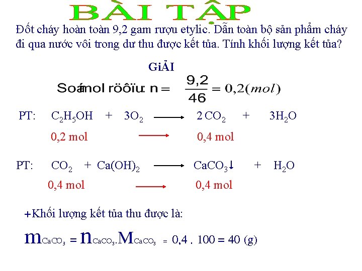 Đốt cháy hoàn toàn 9, 2 gam rượu etylic. Dẫn toàn bộ sản phẩm