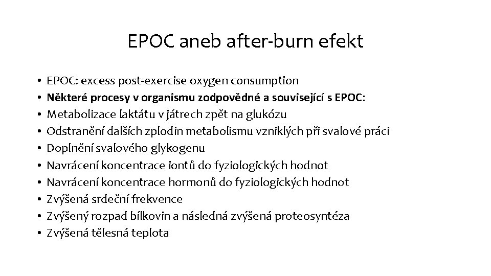 EPOC aneb after-burn efekt • • • EPOC: excess post-exercise oxygen consumption Některé procesy