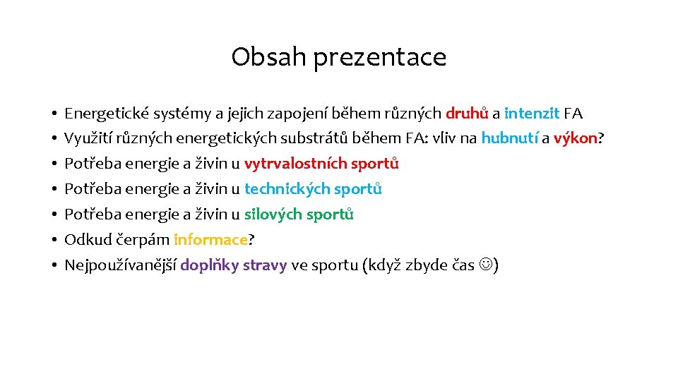 Obsah prezentace • • Energetické systémy a jejich zapojení během různých druhů a intenzit