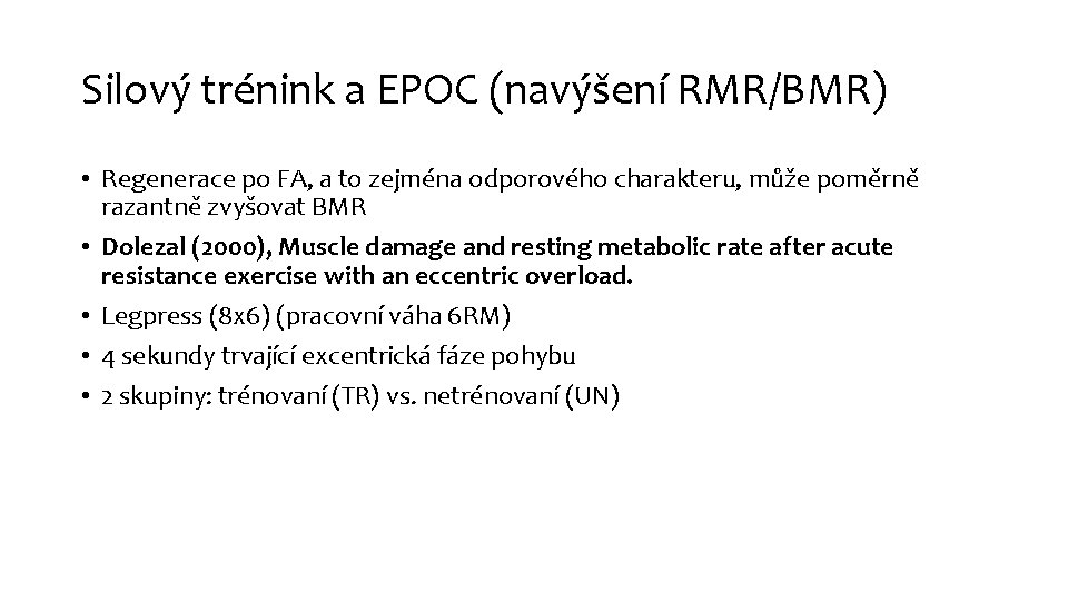 Silový trénink a EPOC (navýšení RMR/BMR) • Regenerace po FA, a to zejména odporového