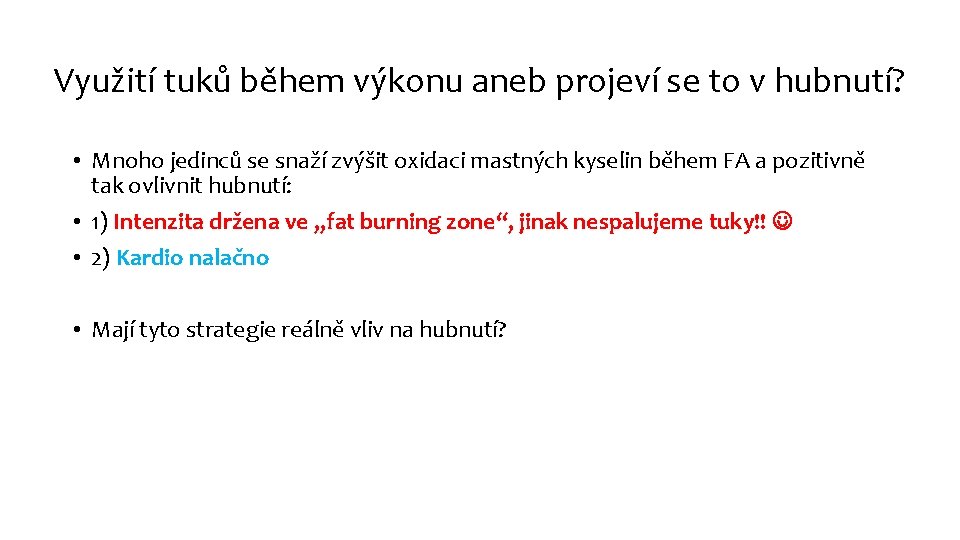 Využití tuků během výkonu aneb projeví se to v hubnutí? • Mnoho jedinců se