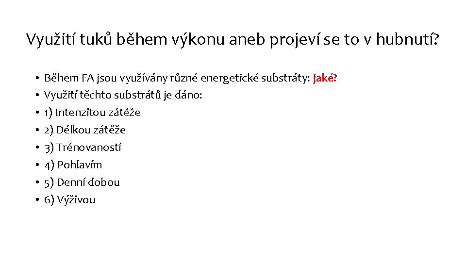 Využití tuků během výkonu aneb projeví se to v hubnutí? • • Během FA