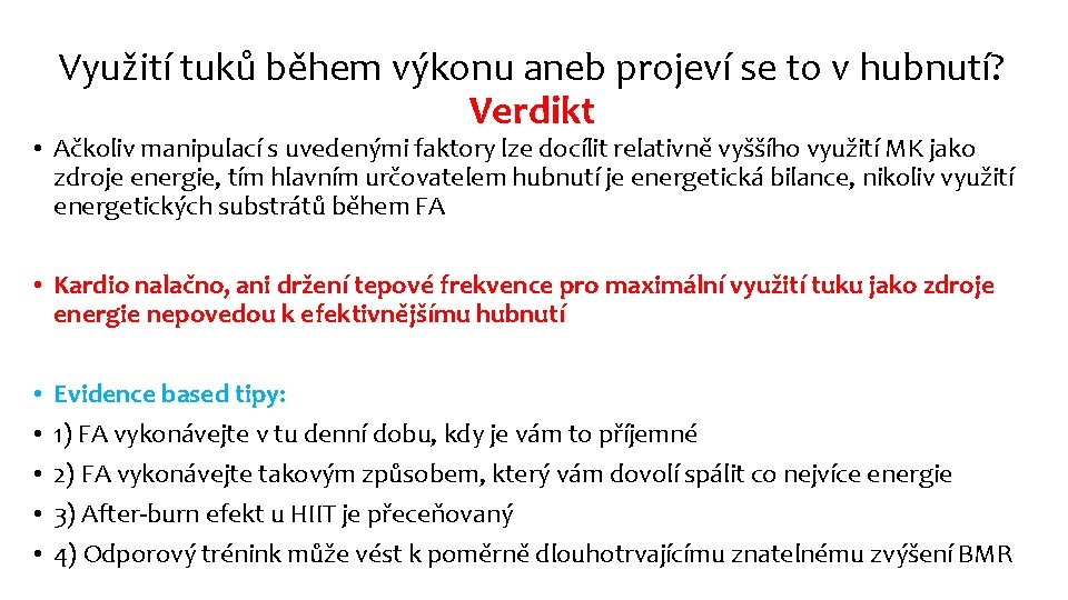 Využití tuků během výkonu aneb projeví se to v hubnutí? Verdikt • Ačkoliv manipulací