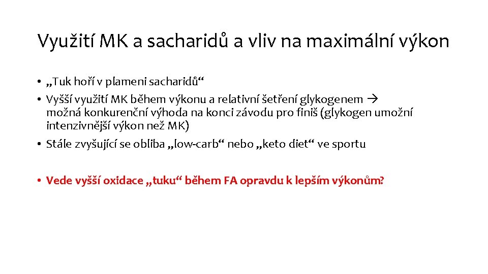 Využití MK a sacharidů a vliv na maximální výkon • „Tuk hoří v plameni