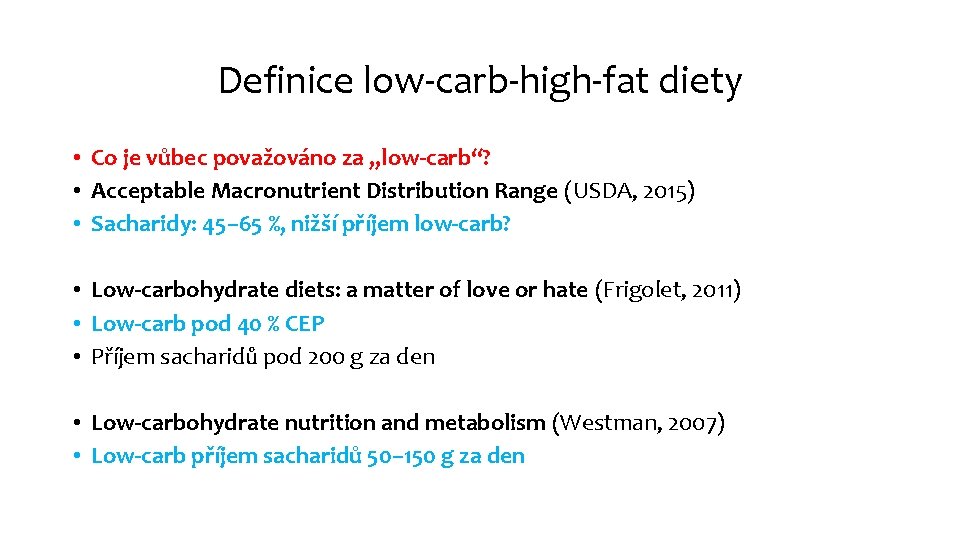 Definice low-carb-high-fat diety • Co je vůbec považováno za „low-carb“? • Acceptable Macronutrient Distribution