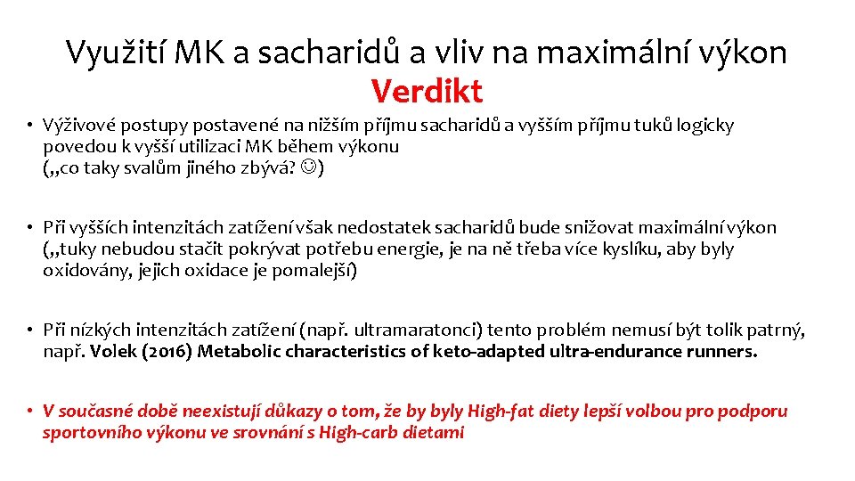 Využití MK a sacharidů a vliv na maximální výkon Verdikt • Výživové postupy postavené