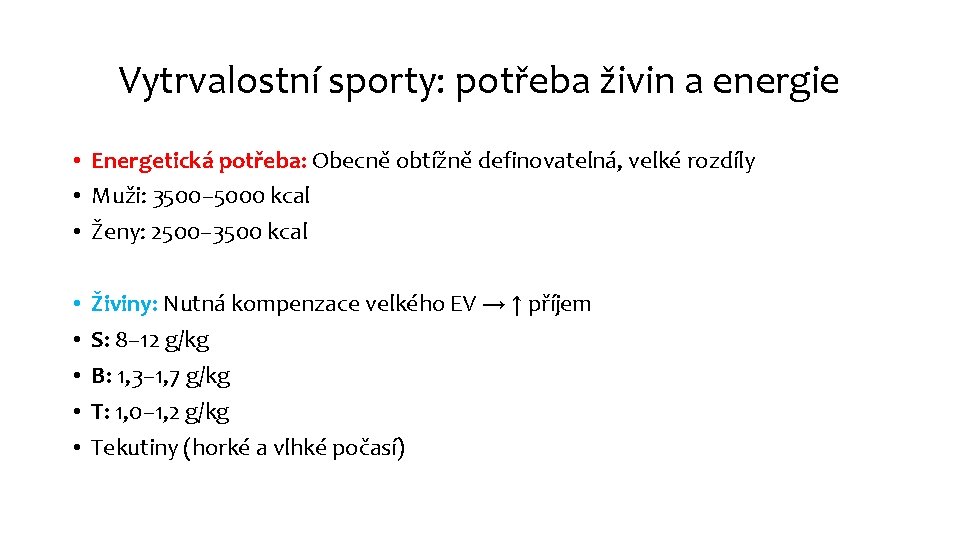 Vytrvalostní sporty: potřeba živin a energie • Energetická potřeba: Obecně obtížně definovatelná, velké rozdíly