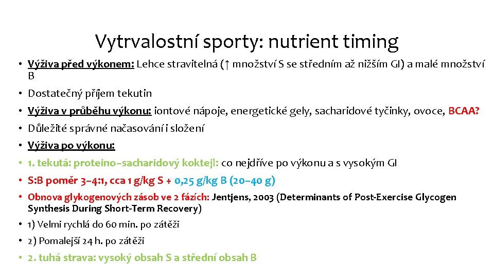 Vytrvalostní sporty: nutrient timing • Výživa před výkonem: Lehce stravitelná (↑ množství S se
