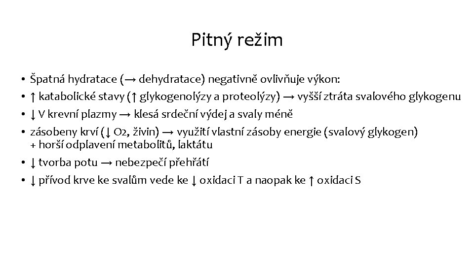 Pitný režim Špatná hydratace (→ dehydratace) negativně ovlivňuje výkon: ↑ katabolické stavy (↑ glykogenolýzy