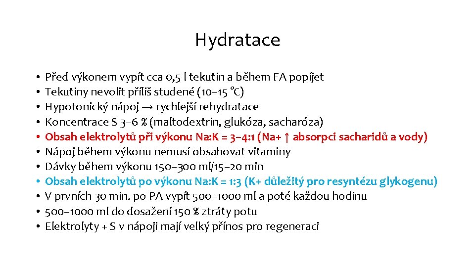 Hydratace • • • Před výkonem vypít cca 0, 5 l tekutin a během