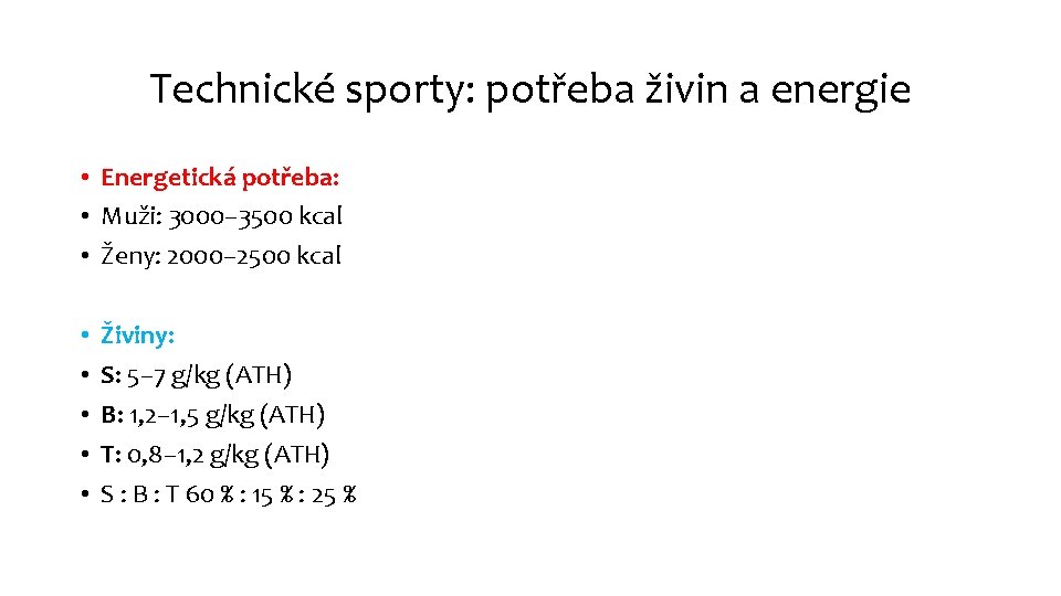 Technické sporty: potřeba živin a energie • Energetická potřeba: • Muži: 3000– 3500 kcal