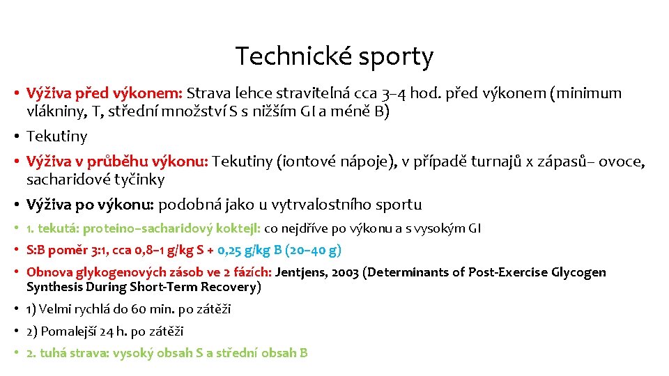 Technické sporty • Výživa před výkonem: Strava lehce stravitelná cca 3– 4 hod. před